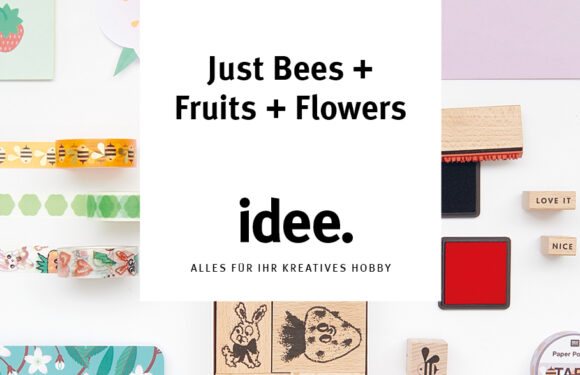idee. Creativmarkt – Just Bees + Fruits + Flowers – Mai/Juni 2023